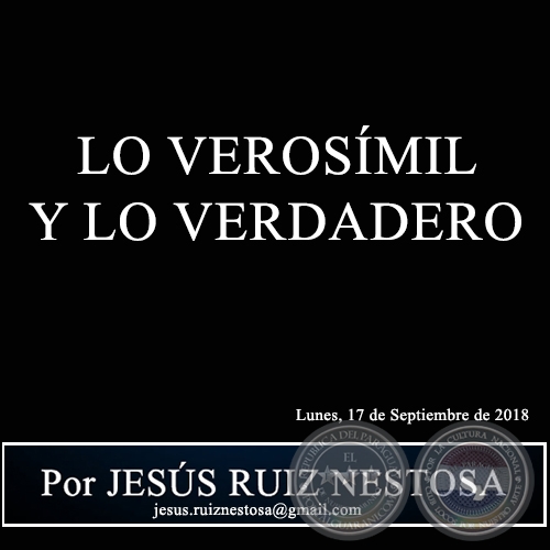 LO VEROSÍMIL Y LO VERDADERO - Por JESÚS RUIZ NESTOSA - Lunes, 17 de Septiembre de 2018